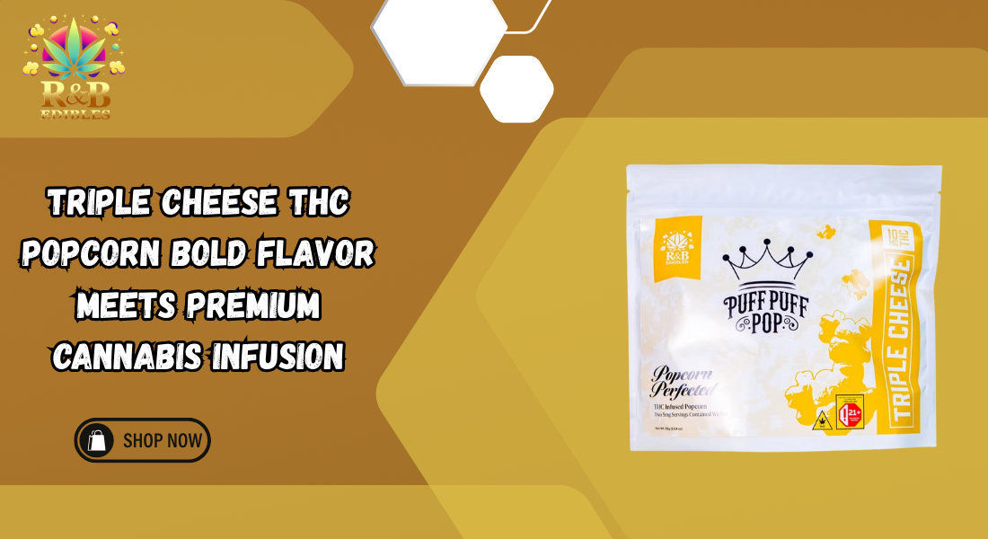 Triple Cheese THC Popcorn Bold Flavor Meets Premium Cannabis Infusion